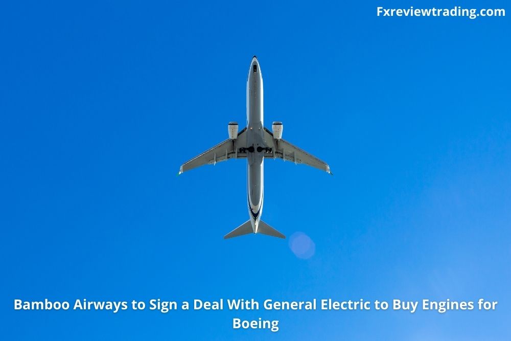 Bamboo Airways To Sign A Deal With General Electric To Buy Engines for Boeing