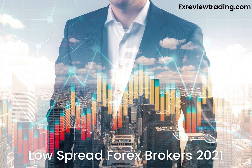 Low Spread Forex Brokers 2021
