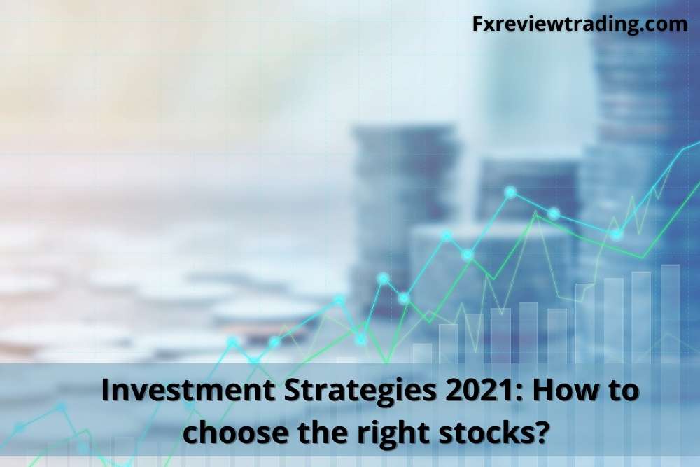 Investment Strategies 2021: How to choose the right stocks?