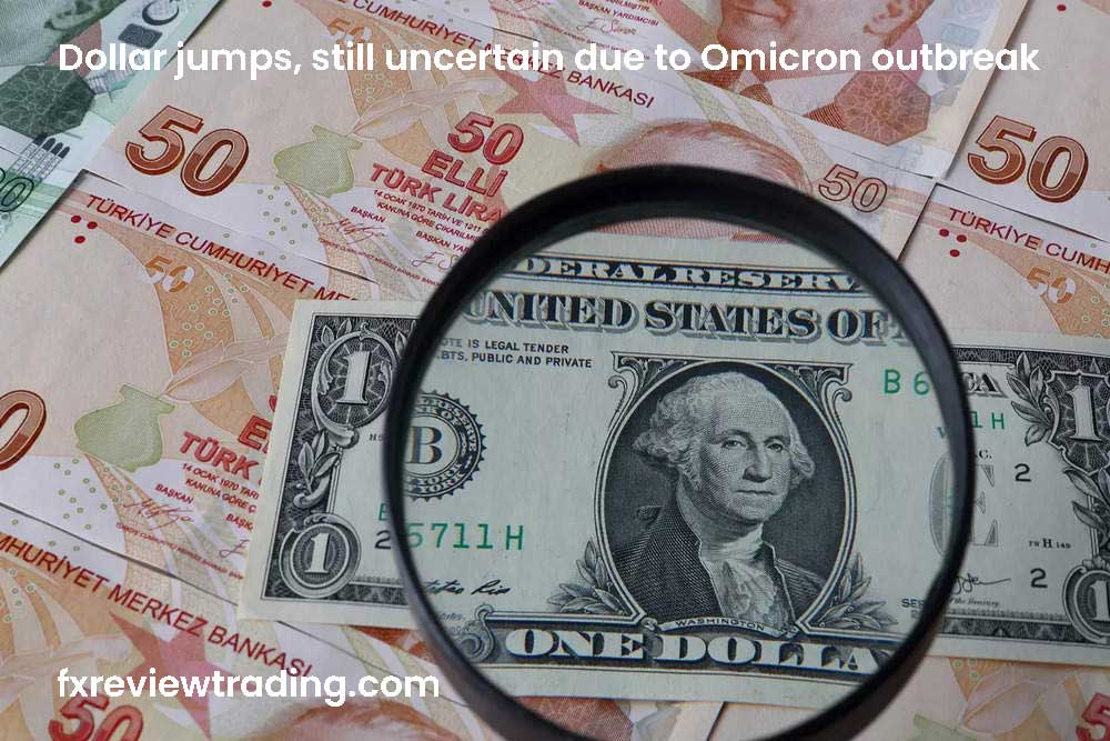Dollar jumps, still uncertain due to Omicron outbreak