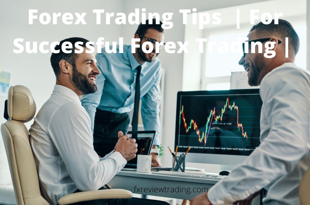 Forex Trading Tips : For Successful Forex Trading