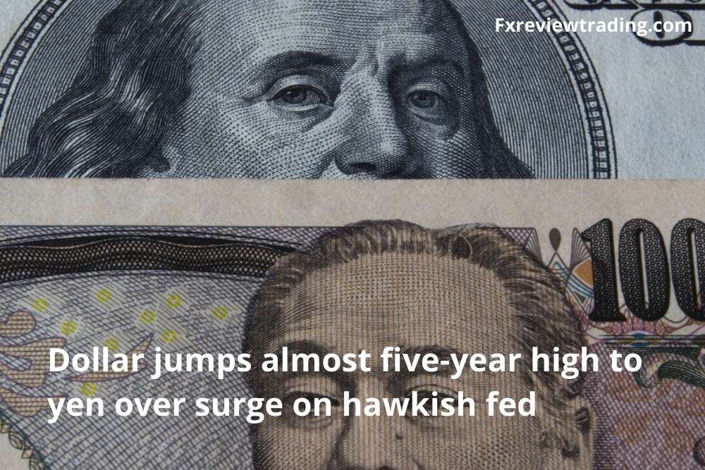 Dollar jumps almost five-year high to yen over surge on hawkish fed