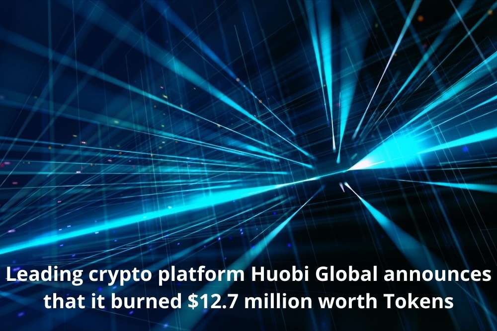 Leading crypto platform Huobi Global announces that it burned $12.7 million worth Tokens