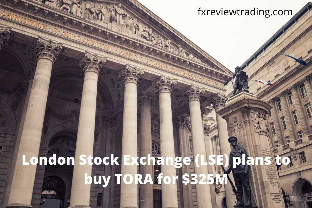 London Stock Exchange (LSE) plans to buy TORA