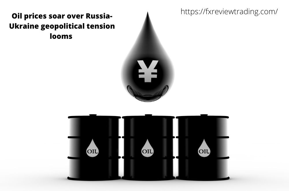 Oil prices soar over Russia-Ukraine geopolitical tension looms