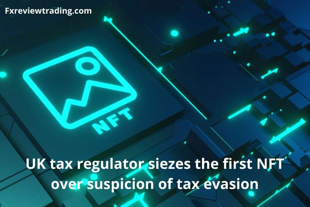 UK tax regulator siezes the first NFT over suspicion of tax evasion (1)