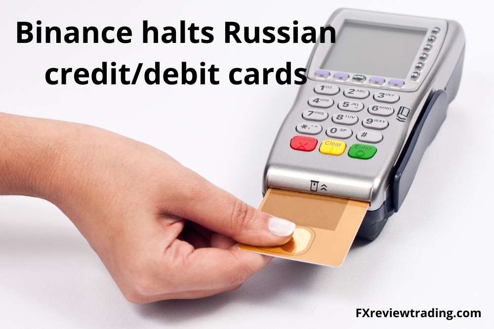 Binance halts Russian credit/debit cards including Mastercard and Visa