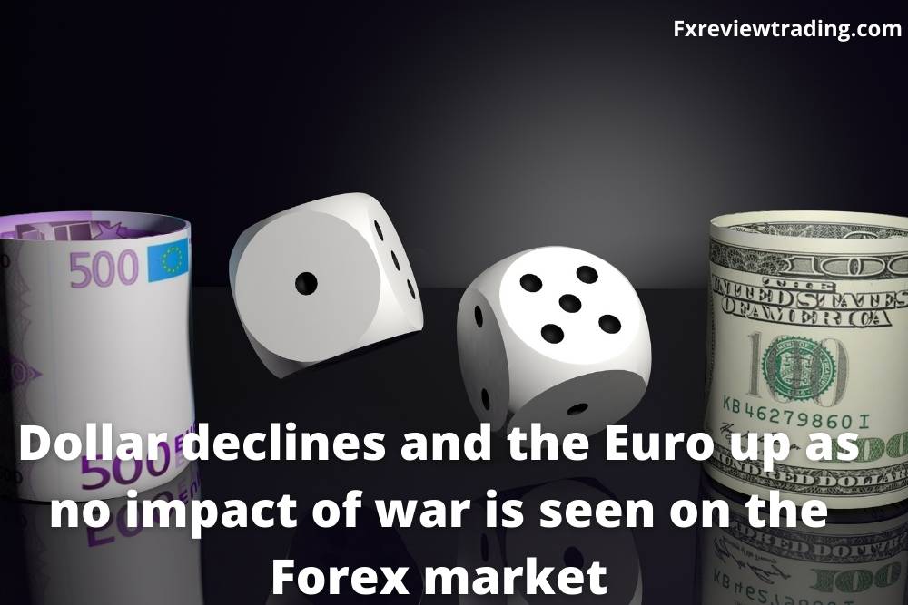 Dollar declines and the Euro up as no impact of war is seen on the Forex market