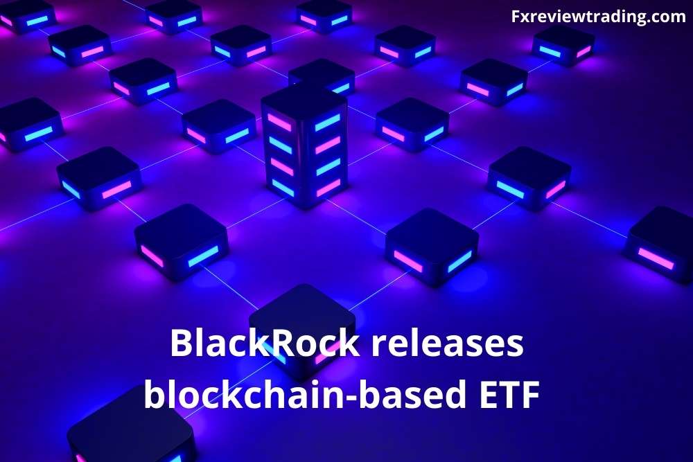 BlackRock releases blockchain-based ETF