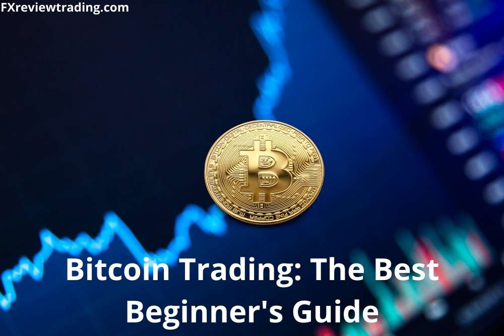 Bitcoin Trading: The Best Beginner's Guide