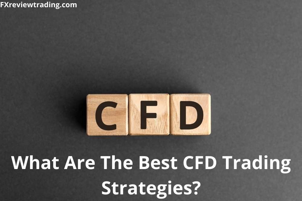 What Are The Best CFD Trading Strategies?
