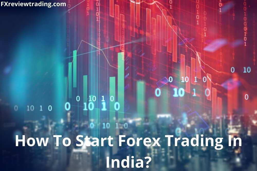 How To Start Forex Trading In India?