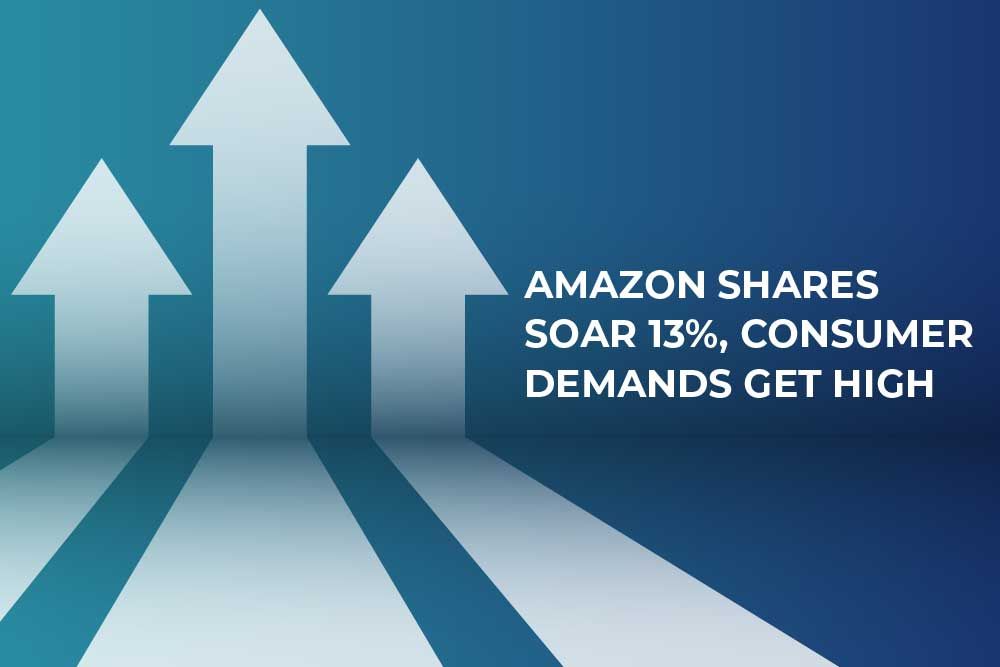 Amazon shares soar 13%, consumer demands get high
