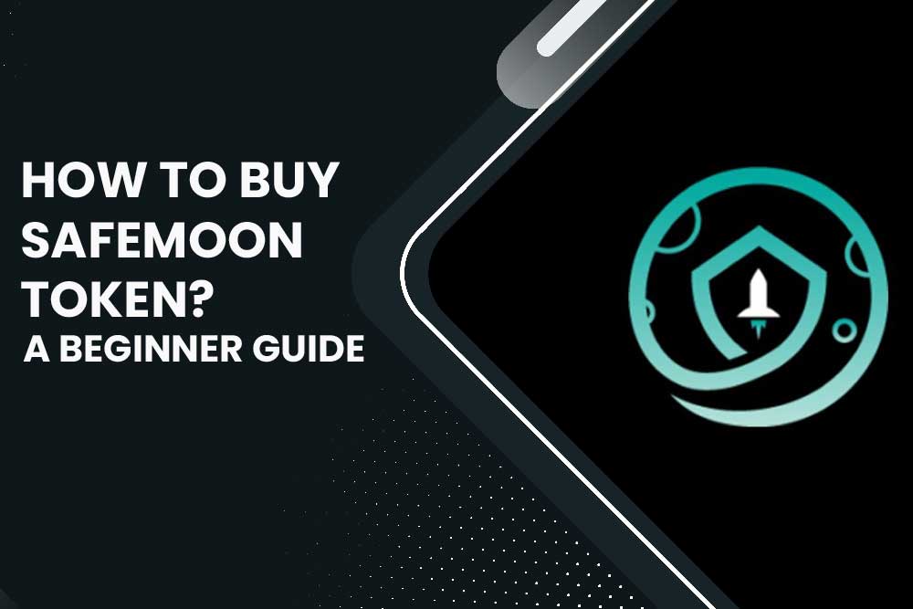 How To Buy SafeMoon Token A Beginner Guide