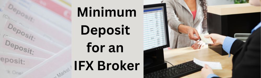 Minimum Deposit for an IFX Broker